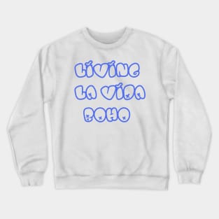 living la vida boho Crewneck Sweatshirt